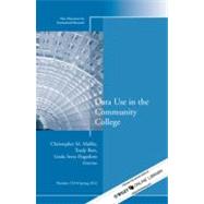 Data Use in the Community College New Directions for Institutional Research, Number 153