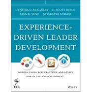 Experience-Driven Leader Development Models, Tools, Best Practices, and Advice for On-the-Job Development