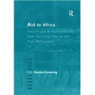 Aid to Africa: French and British Policies from the Cold War to the New Millennium