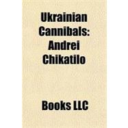 Ukrainian Cannibals : Andrei Chikatilo
