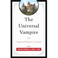 The Universal Vampire Origins and Evolution of a Legend