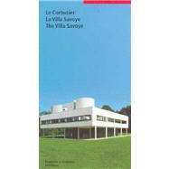 Le Corbusier: LA Villa Savoye : The Villa Savoye