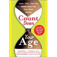 Count Down Your Age Look, Feel, and Live Better Than You Ever Have Before