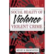 The Social Reality of Violence and Violent Crime