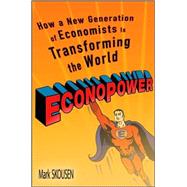EconoPower : How a New Generation of Economists Is Transforming the World