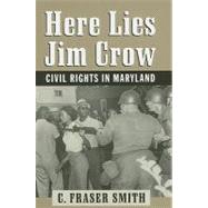 Here Lies Jim Crow : Civil Rights in Maryland