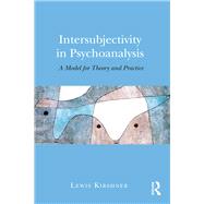 Intersubjectivity in Psychoanalysis: A Model for Theory and Practice