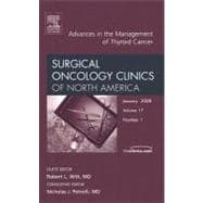 Advances in the Management of Thyroid Cancer : An Issue of Surgical Oncology Clinics