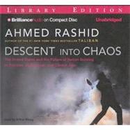 Descent into Chaos: The United States and the Failure of Nation Building in Pakistan, Afghaistan, and Central Asia: Library Edition