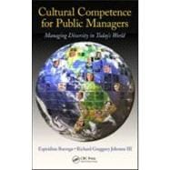 Cultural Competence for Public Managers: Managing Diversity in Today' s World