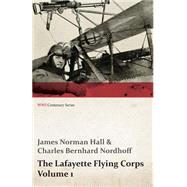 The Lafayette Flying Corps - Volume 1 (WWI Centenary Series)