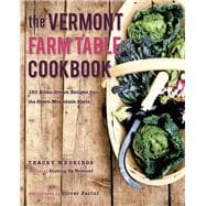 The Vermont Farm Table Cookbook Homegrown Recipes from the Green Mountain State