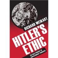 Hitler's Ethic The Nazi Pursuit of Evolutionary Progress