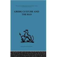 Greek Culture and the Ego: A psycho-analytic survey of an aspect of Greek civilization and of art