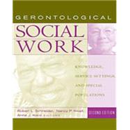 Gerontological Social Work Knowledge, Service Settings, and Special Populations
