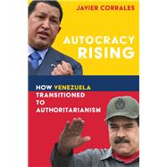 Autocracy Rising How Venezuela Transitioned to Authoritarianism