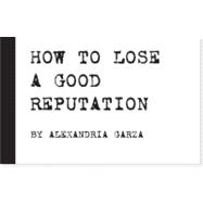 How to Lose a Good Reputation