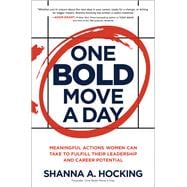 One Bold Move a Day: Meaningful Actions Women Can Take to Fulfill Their Leadership and Career Potential