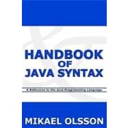 Handbook of Java Syntax : A Reference to the Java Programming Language