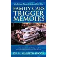 Family Cars Trigger Memoirs: Write Your Memoirs by Thinking Small! Share Your Life Experiences Before They Are Lost!