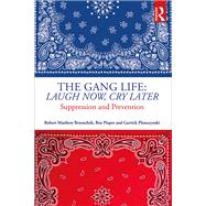 The Gang Life, Laugh Now Cry Later: Suppression and Prevention