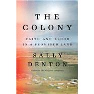 The Colony Faith and Blood in a Promised Land