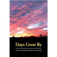 Days Gone By Poetry and Writings by Michael B. Van Winkle