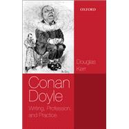 Conan Doyle Writing, Profession, and Practice