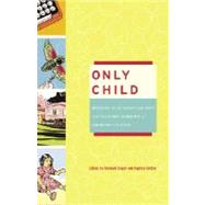 Only Child Writers on the Singular Joys and Solitary Sorrows of Growing Up Solo