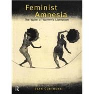 Feminist Amnesia: The Wake of Women's Liberation