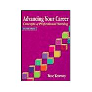 Advancing Your Career : Concepts of Professional Nursing