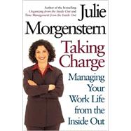 Taking Charge : Managing Your Work Life from the Inside Out