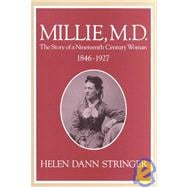 Millie, M.D: The Story of a Nineteenth Century Woman, 1846-1927