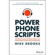 Power Phone Scripts 500 Word-for-Word Questions, Phrases, and Conversations to Open and Close More Sales