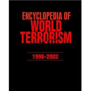 Encyclopedia of World Terrorism: 1996-2002