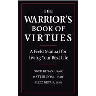The Warrior's Book of Virtues A Field Manual for Living Your Best Life