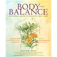 Body into Balance An Herbal Guide to Holistic Self-Care