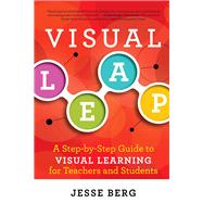 Visual Leap: A Step-by-Step Guide to Visual Learning for Teachers and Students
