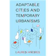 Adaptable Cities and Temporary Urbanisms