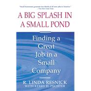 A   Big Splash in a Small Pond   Finding a Great Job in a Small Company