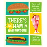 There's No Ham in Hamburgers Facts and Folklore About Our Favorite Foods