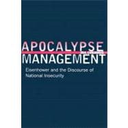 Apocalypse Management : Eisenhower and the Discourse of National Insecurity