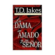 LA Dama, Su Amado Y Su Senor/the Lady, Her Lover & Her Lord