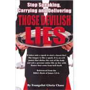 Stop Speaking, Carrying and Delivering Those Devilish Lies