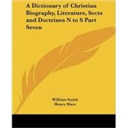A Dictionary Of Christian Biography, Literature, Sects And Doctrines N To S