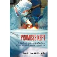Promises Kept : A Southern Surgeon's reflections of mid twentieth-century Medicine