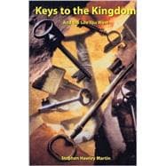 Keys to the Kingdom : And the Life You Want