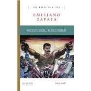 Emiliano Zapata Mexico's Social Revolutionary