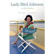 Lady Bird Johnson An Oral History