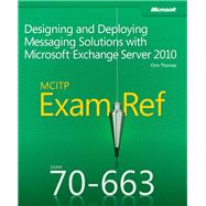 Exam Ref 70-663 Designing and Deploying Messaging Solutions with Microsoft Exchange Server 2010 (MCITP)